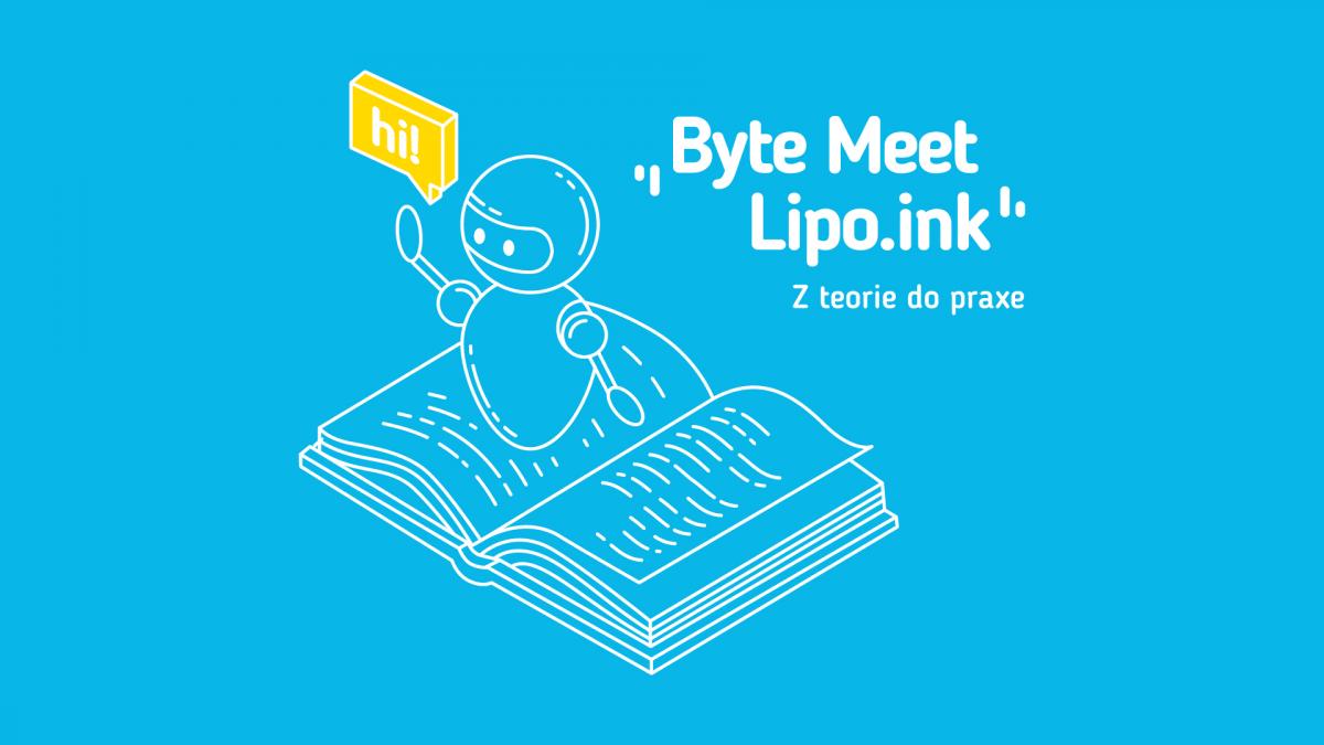 Byte Meet - Z teorie do praxe s klienty lipo.ink